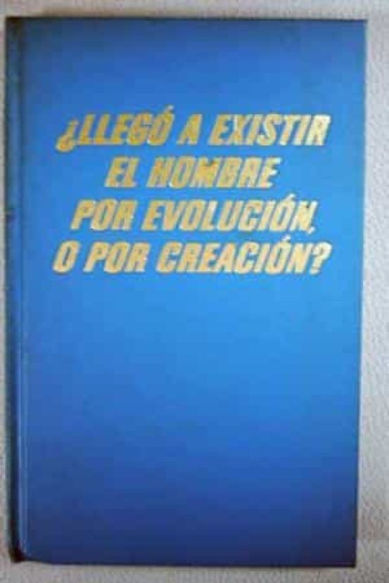 ¿Llegó a existir el hombre por evolución,o por creación?.