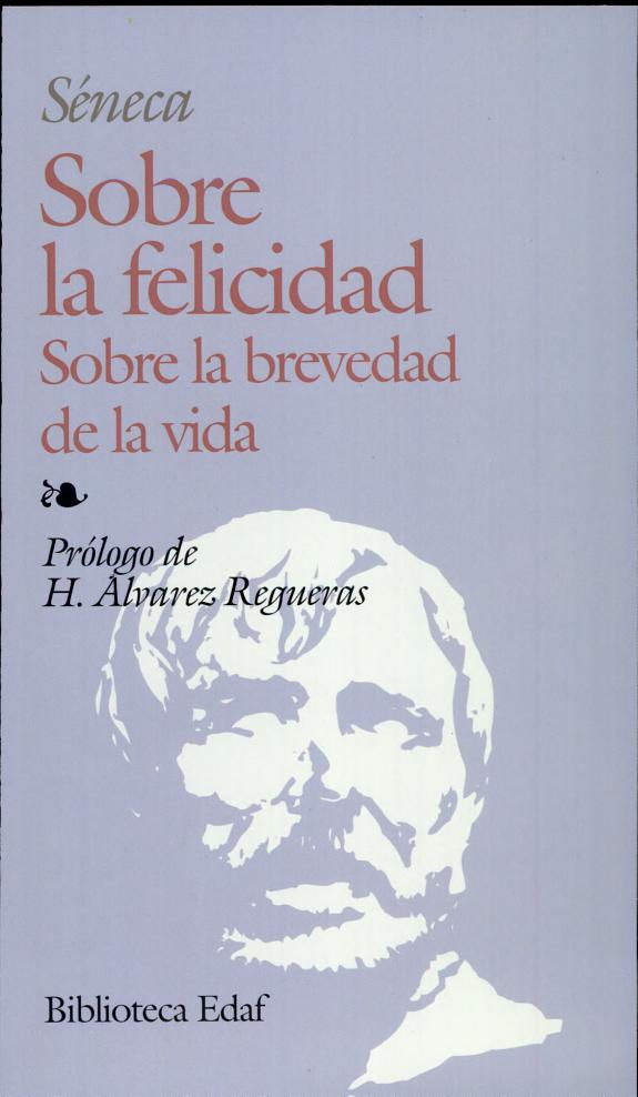 Sobre la felicidad. Sobre la brevedad de la vida