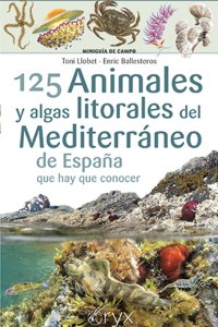 125 Animales y algas litorales del Mediterraneo de España que hay que conocer