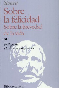 Sobre la felicidad. Sobre la brevedad de la vida
